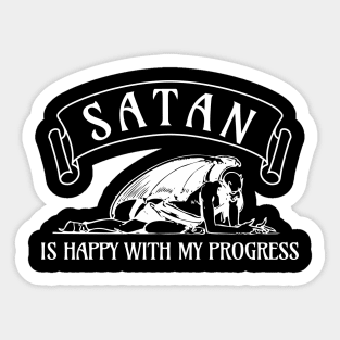 Satan is happy with my progress Sticker